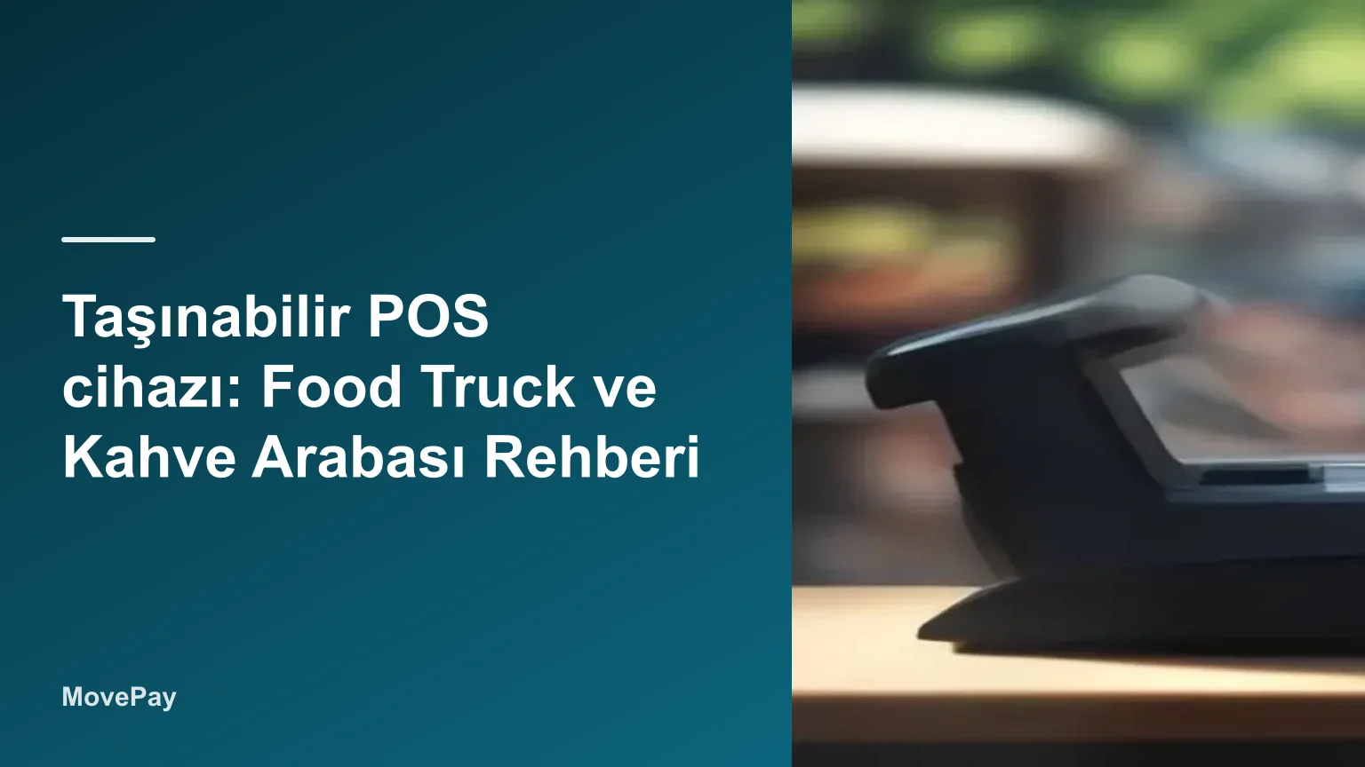 Taşınabilir POS cihazı: Food Truck ve Kahve Arabası Rehberi